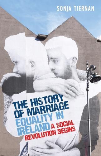 The History of Marriage Equality in Ireland: A Social Revolution Begins