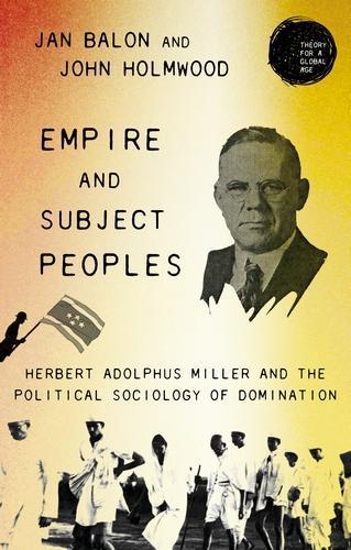 Empire and Subject Peoples: Herbert Adolphus Miller and the Political Sociology of Domination