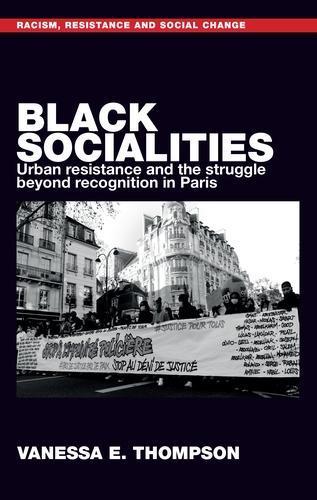 Black socialities: Urban resistance and the struggle beyond recognition in Paris