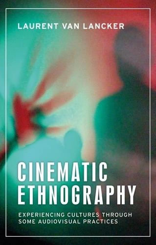 Cinematic Ethnography: Experiencing Cultures Through Some Audiovisual Practices