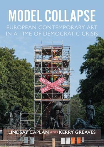 Model Collapse: European Contemporary Art in a Time of Democratic Crisis