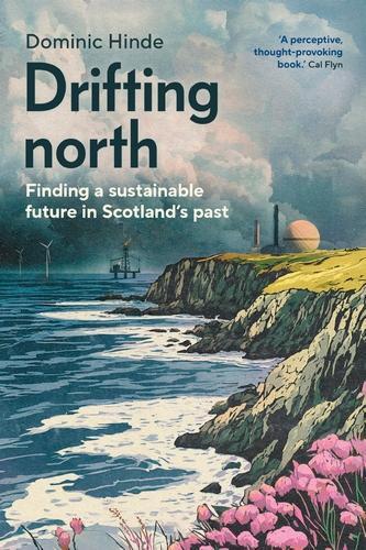Drifting North: Finding a Sustainable Future in Scotland's Past