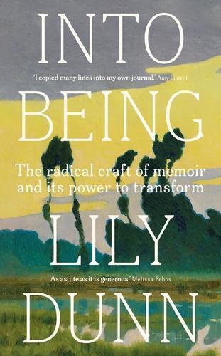 Into Being: The Radical Craft of Memoir and its Power to Transform