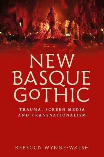 New Basque Gothic: Trauma, Screen Media and Transnationalism