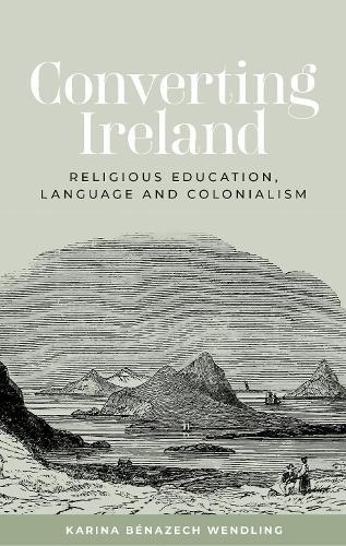 Converting Ireland: Religious education, language and colonialism