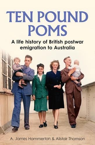 ‘Ten Pound Poms’: A Life History of British Postwar Emigration to Australia