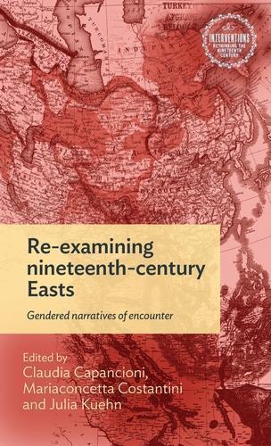 Re-Examining Nineteenth-Century Easts: Gendered Narratives of Encounter