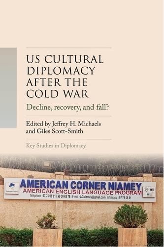 Us Cultural Diplomacy After the Cold War: Decline, Recovery, and Fall?