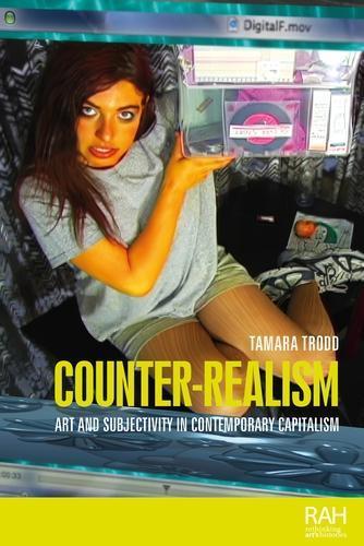 Counter-Realism: Art and Subjectivity in Contemporary Capitalism