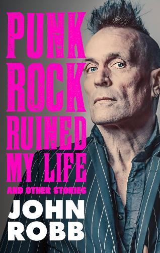 Punk rock ruined my life: And other stories