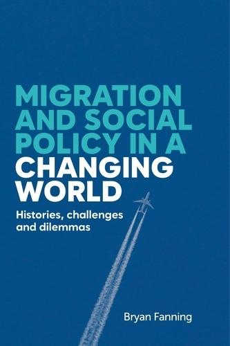 Migration and Social Policy in a Changing World: Histories, Challenges and Dilemmas