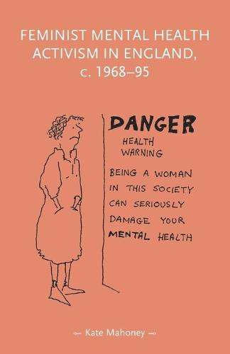 Feminist Mental Health Activism in England, c. 1968-95
