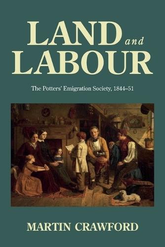 Land and Labour: The Potters’ Emigration Society, 1844-51