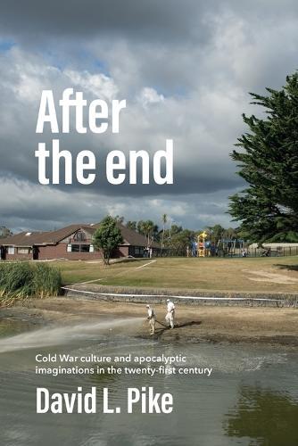 After the End: Cold War Culture and Apocalyptic Imaginations in the Twenty-First Century