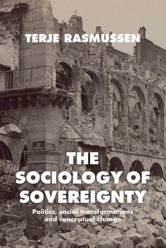 The Sociology of Sovereignty: Politics, Social Transformations and Conceptual Change
