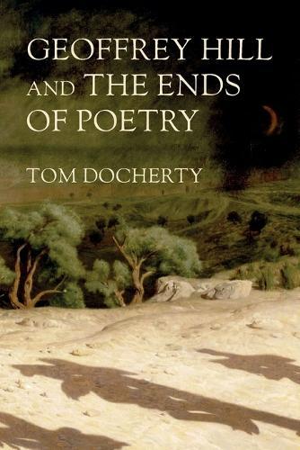 Geoffrey Hill and the ends of poetry