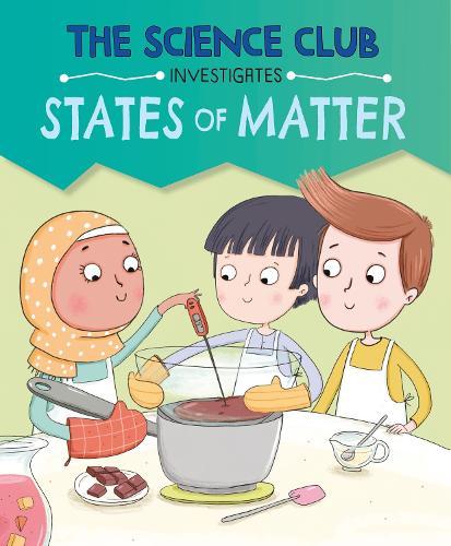 The Science Club Investigates: States of Matter