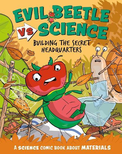 Evil Beetle Versus Science: Building the Secret Headquarters: A Science Comic Book About Materials