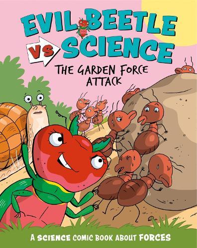 Evil Beetle Versus Science: The Garden Force Attack: A Science Comic Book About Forces