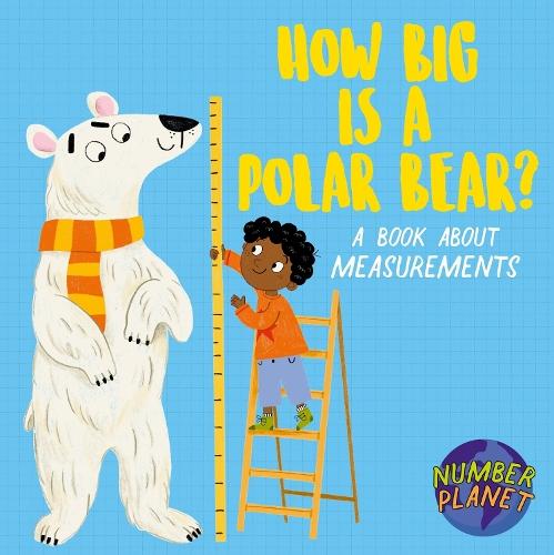 Number Planet: How Big is a Polar Bear?: A book about measurements