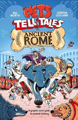 Pets Tell Tales: Ancient Rome: A graphic novel guide to ancient history