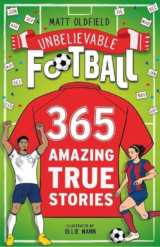 365 Amazing True Football Stories: One for every day!