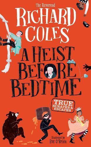 A Heist Before Bedtime: True scrapes and escapes from the bestselling Reverend Richard Coles