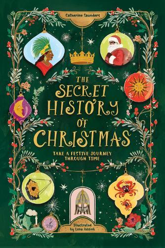 The Secret History of Christmas: Take a Festive Journey Through Time