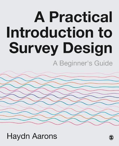 A Practical Introduction to Survey Design: A Beginner′s Guide