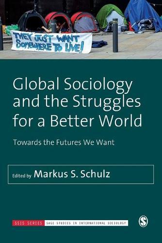 Global Sociology and the Struggles for a Better World: Towards the Futures We Want