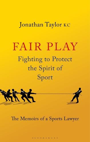 Fair Play: Fighting to Protect the Spirit of Sport - The Memoirs of a Sports Lawyer