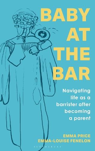 Baby at the Bar: Navigating life as a barrister after becoming a parent