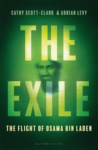 The Exile: The Stunning Inside Story of Osama bin Laden and Al Qaeda in Flight
