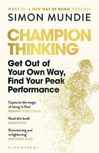 Champion Thinking: Get Out of Your Own Way, Find Your Peak Performance
