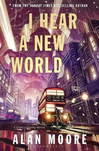 I Hear A New World: The Brand New Fantastical Historical Novel from Icon Alan Moore
