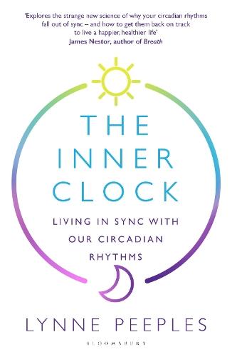 The Inner Clock: Living in Sync With Our Circadian Rhythms