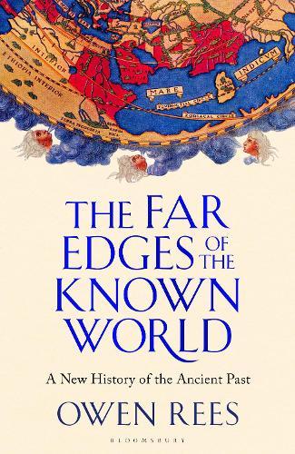 The Far Edges of the Known World: A New History of the Ancient Past
