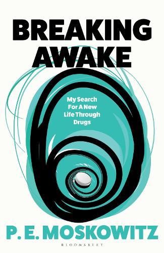 Breaking Awake: My Search For A New Life Through Drugs