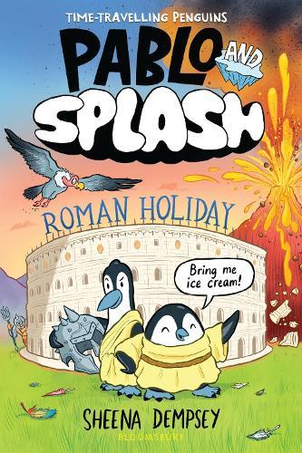 Pablo and Splash: Roman Holiday: The hilarious kids' graphic novel series about time-travelling penguins