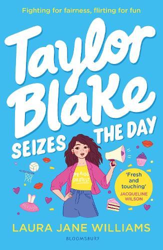 Taylor Blake Seizes the Day: The feisty and funny irresistible teen heroine