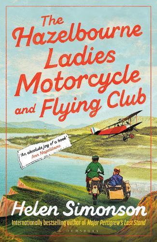 The Hazelbourne Ladies Motorcycle and Flying Club: the captivating new novel from the bestselling author of Major Pettigrew's Last Stand