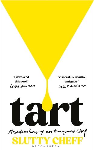 Tart: Misadventures of an Anonymous Chef - THE SUNDAY TIMES BESTSELLER