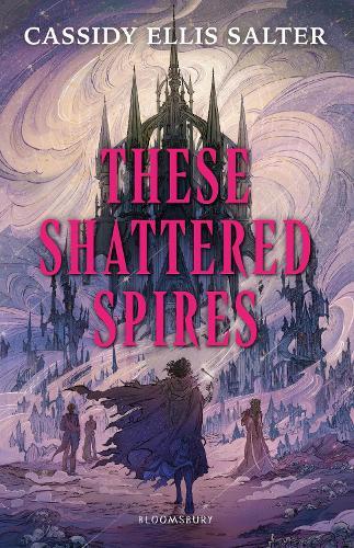 These Shattered Spires: A queer, gothic fantasy YA, perfect for fans of The Atlas Six and Gideon the Ninth