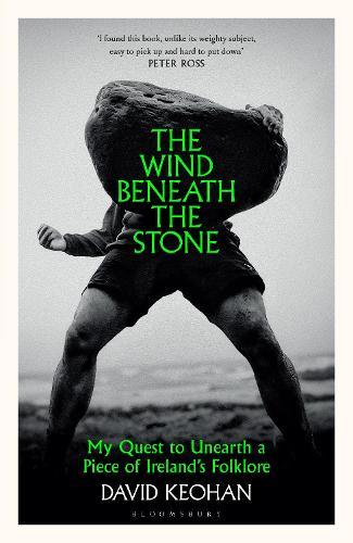 The Wind Beneath the Stone: My Quest to Unearth a Piece of Ireland's Folklore