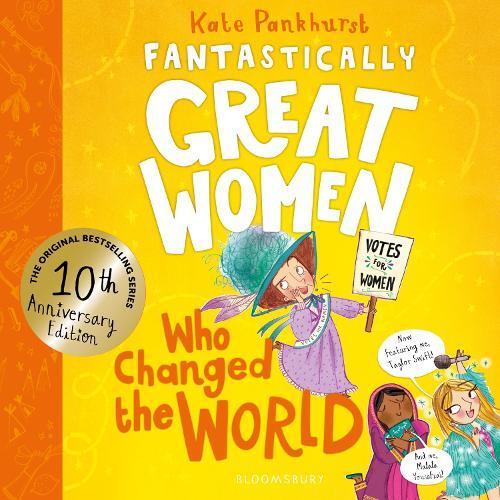 Fantastically Great Women Who Changed The World: Celebrating 10 years of the genre-defining classic – with new bonus content!
