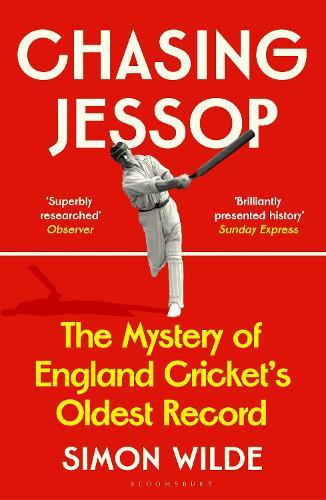 Chasing Jessop: The Mystery of England Cricket's Oldest Record