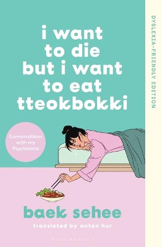 I Want to Die but I Want to Eat Tteokbokki: Dyslexia-friendly Edition