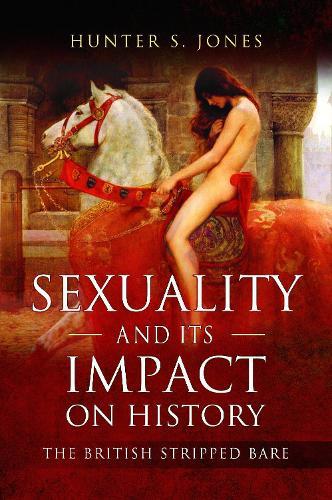 Sexuality and its Impact on History: The British Stripped Bare