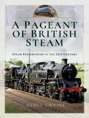 A Pageant of British Steam: Steam Preservation in the 21st Century