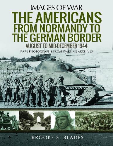 The Americans from Normandy to the German Border: August to mid-December1944